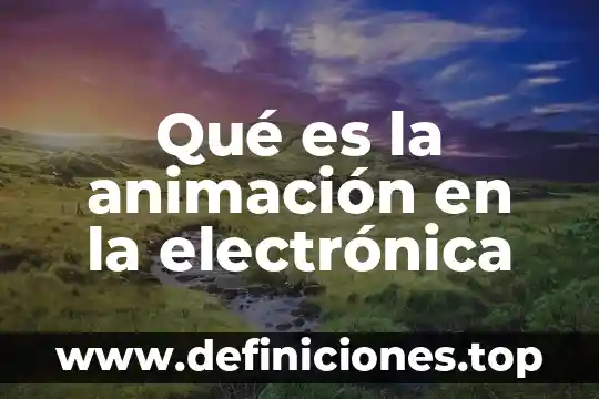 Qué es ujt en electrónica 4 Qué es la animación en la electrónica