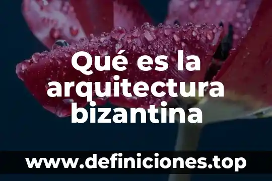Víbora que es bonita pero no hace nada 7 Qué es la arquitectura bizantina