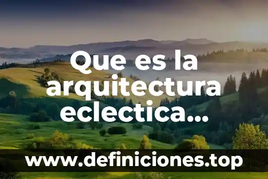 Qué es la orientación en arquitectura 4 Que es la arquitectura eclectica arquinetpolis