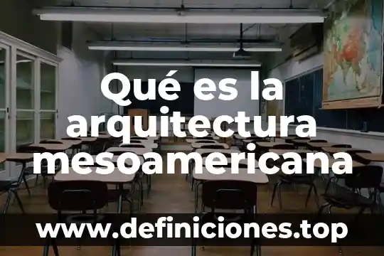 Qué es la arquitectura mesoamericana