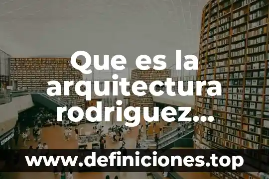 Que es la arquitectura rodriguez muños