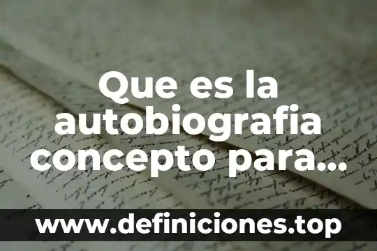 Que es la autobiografia concepto para niños