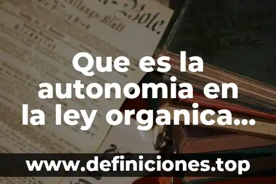 Que es una olecula organica 4 Que es la autonomia en la ley organica umsh