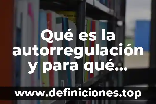 Que es la zarzaparrilla y para que sirve 6 Qué es la autorregulación y para qué sirve
