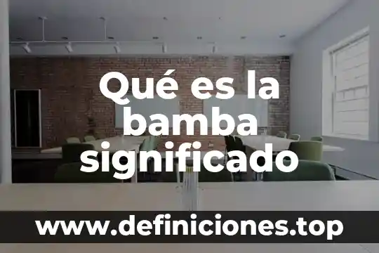 Qué es la bamba significado