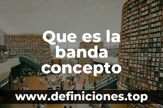 Que es banda de musica con orquesta 6 Que es la banda concepto