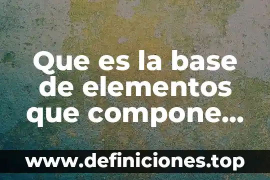 Que es plan todo incluido 8 Que es la base de elementos que compone un todo