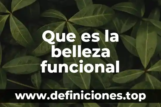 Que es la belleza funcional