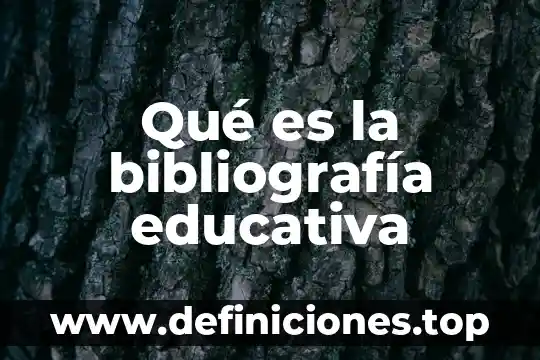 Bibliografía de que es un dato 7 Qué es la bibliografía educativa
