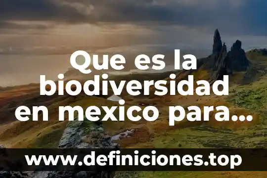 Para que es importante la bandera de México 7 Que es la biodiversidad en mexico para niños