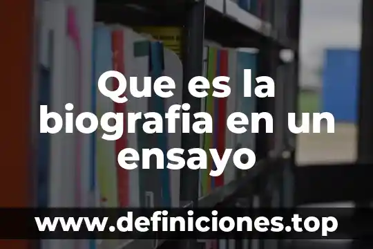Que es la biografia en un ensayo