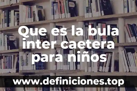 Qué es la tristeza en niños 3 Que es la bula inter caetera para niños