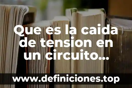 Que es tension relacionadas con la libertad 6 Que es la caida de tension en un circuito eléctrico