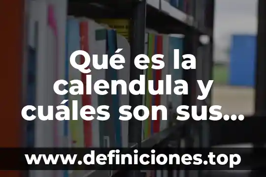 Que es agroecologia y cuales son sus beneficios 5 Qué es la calendula y cuáles son sus beneficios