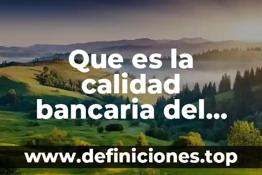 Que es la calidad bancaria del librado