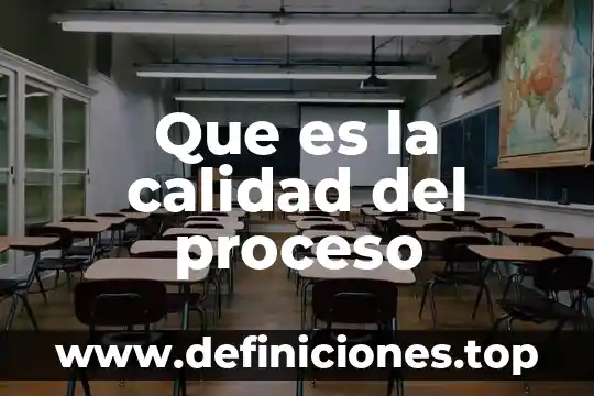 Proceso de onboarding que es 8 Que es la calidad del proceso