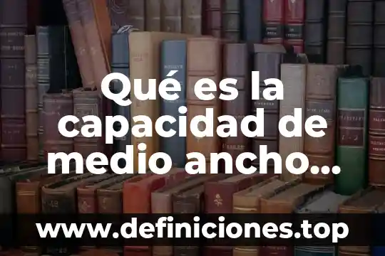 Que es banda de musica con orquesta 3 Qué es la capacidad de medio ancho de banda