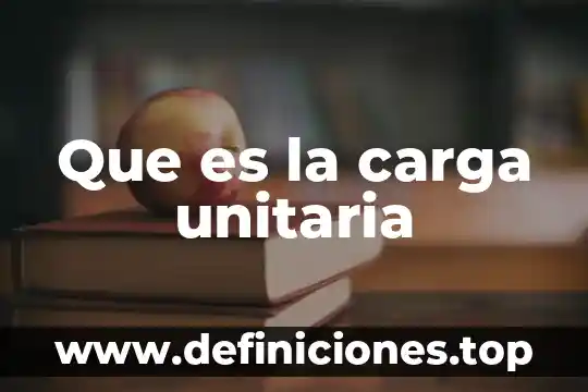 Que es una carga controladas 6 Que es la carga unitaria