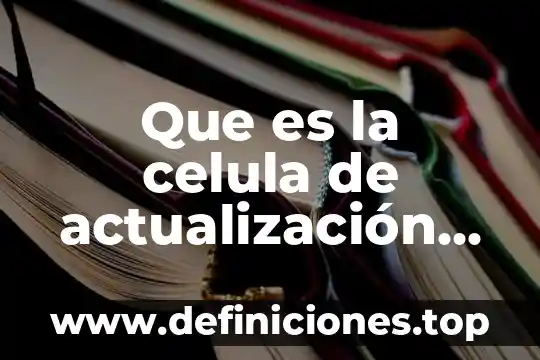 Que es mas complejo una celula o una bacteria 3 Que es la celula de actualización de oportunidades