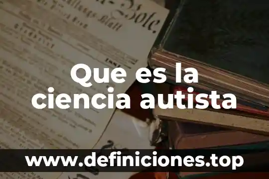 Que es la ciencia autista