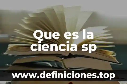 Que es la ciencia sp