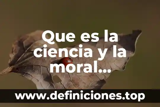 Que es la ciencia y la moral diapositivas