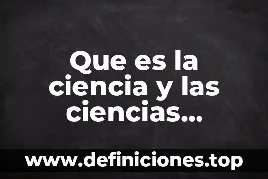 Que es la ciencia y las ciencias sociales