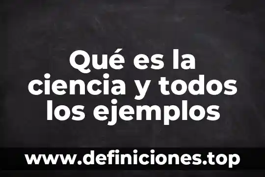 Que es un organizador grafico todos los ejemplos 3 Qué es la ciencia y todos los ejemplos