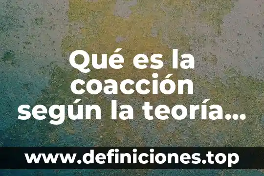 Qué es la coacción según la teoría del hecho social
