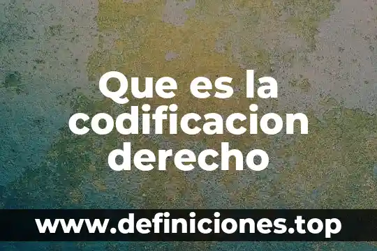 Codificación que es en capa física 3 Que es la codificacion derecho