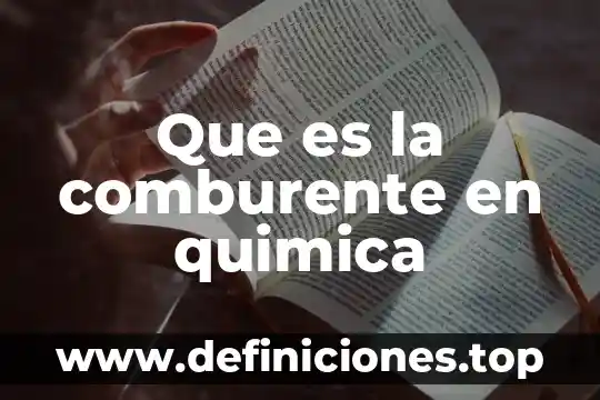 Que es la comburente en quimica