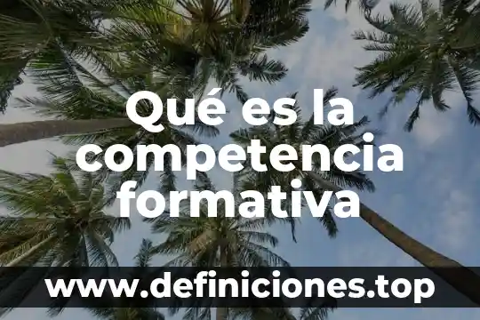 Que es la secuencia formativa 3 Qué es la competencia formativa