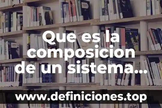 El sistema digestivo que es 8 Que es la composicion de un sistema endocrino