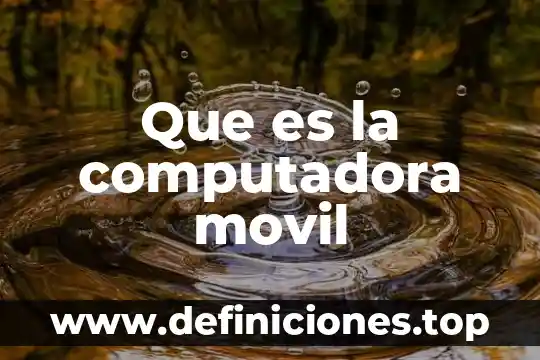 Que es un movil en un sistema termodinamico 8 Que es la computadora movil