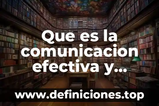 Que es flujo de comunicacion que es 4 Que es la comunicacion efectiva y afectiva