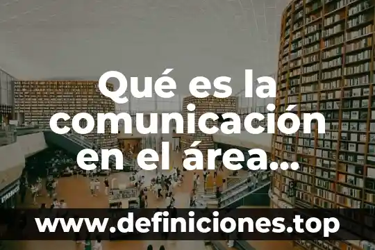 Qué es la comunicación en el área tecnológica