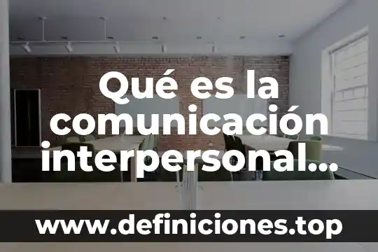 Qué es la comunicación interpersonal en psicología 2019