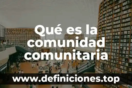 Qué es la comunidad comunitaria