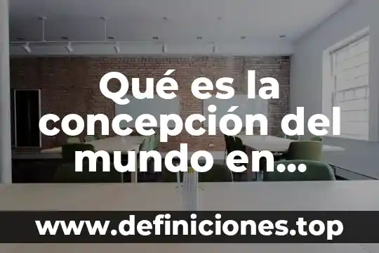 Concepción de autores que es la pintura 4 Qué es la concepción del mundo en filosofía