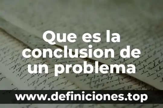 Que es la conclusion de un problema
