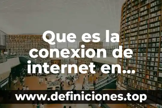 Que es equipos de conectividad ejemplos 3 Que es la conexion de internet en equipos de computo
