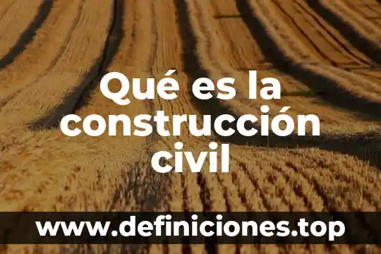 Que es una carga viva en construccion 4 Qué es la construcción civil