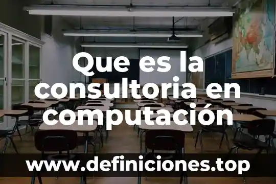 Computación que es un sistema 3 Que es la consultoria en computación