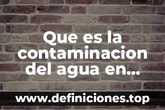 Que es la contaminacion del agua en ingles