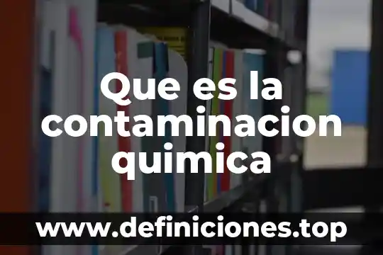 Que es la contaminacion quimica