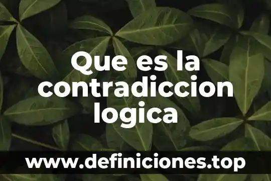 Que es una contradicción en lógica 4 Que es la contradiccion logica