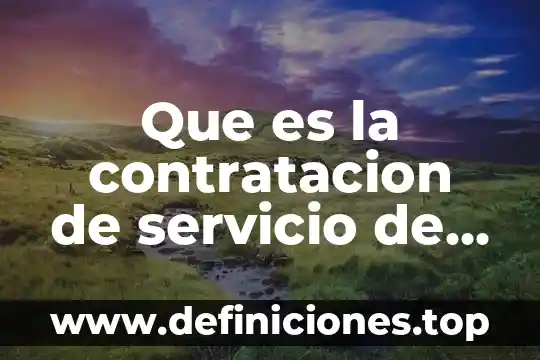 Que es la hoja de servicios para contratacion 5 Que es la contratacion de servicio de terceros
