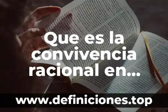 Que es la convivencia racional en filosofía