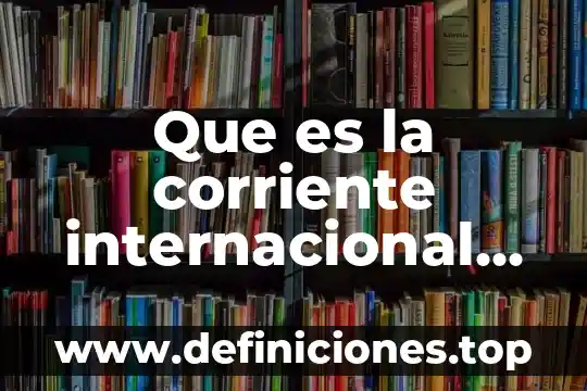 Que es la corriente internacional de justicia
