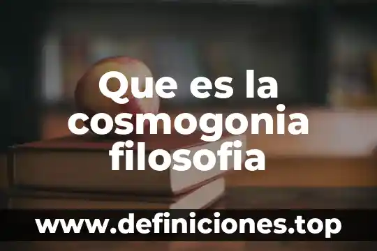 Que es la cosmogonia filosofia